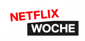 Netflix Woche